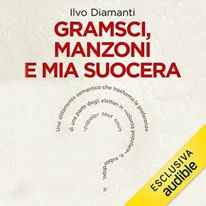 «Gramsci, Manzoni e mia suocera» by Ilvo Diamanti