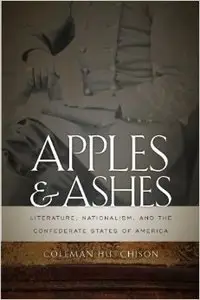 Apples and Ashes: Literature, Nationalism, and the Confederate States of America