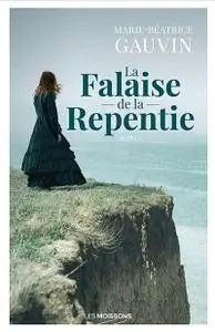 Marie-Béatrice Gauvin, "La falaise de la repentie"