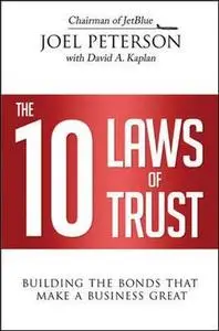 The 10 Laws of Trust: Building the Bonds That Make a Business Great