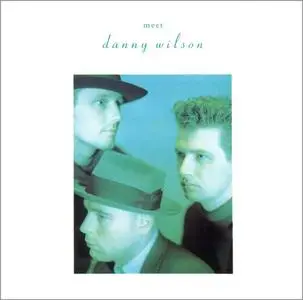Danny Wilson - Meet Danny Wilson (1987)
