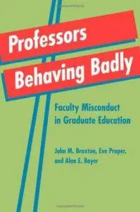 Professors Behaving Badly: Faculty Misconduct in Graduate Education(Repost)