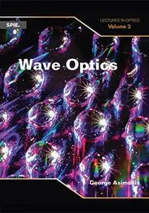 Wave Optics: Lectures in Optics, Vol. 3