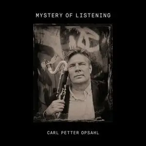 Carl Petter Opsahl - Mystery of Listening (2023) [Official Digital Download 24/96]