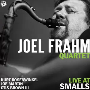 Joel Frahm Quartet - Live At Smalls (2013) [Official Digital Download 24/88]