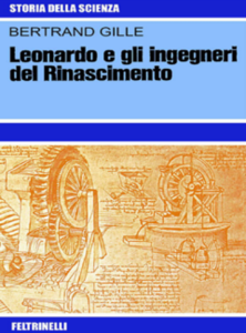Bertrand Gille - Leonardo e gli ingegneri del Rinascimento