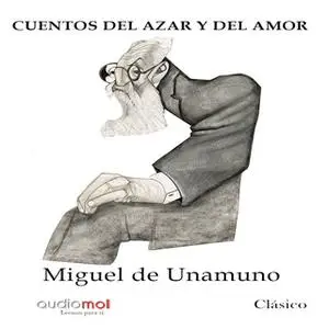 «Cuentos del azar y del amor» by Miguel de Unamuno