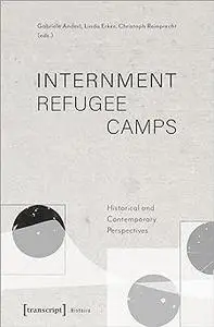 Internment Refugee Camps: Historical and Contemporary Perspectives
