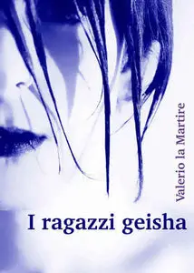 Valerio la Martire - I ragazzi geisha
