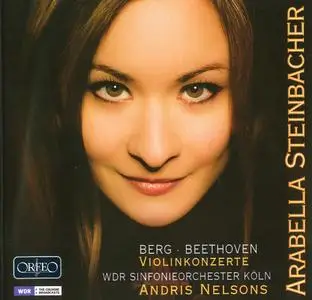 Arabella Steinbacher, WDR Sinfonieorchester Koln, Andris Nelsons - Berg, Beethoven: Violin Concertos (2009)
