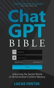 Lucas Foster - Chat GPT Bible - Content Creator and Blogger's Special Edition