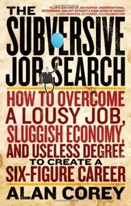 The Subversive Job Search: How to Overcome a Lousy Job