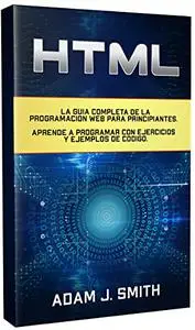 HTML: La guía completa de la programación Web para principiantes.