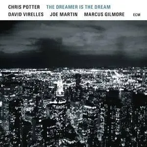 Chris Potter - The Dreamer Is The Dream (2017) [Official Digital Download 24-bit/96kHz]