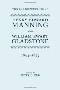 The Correspondence of Henry Edward Manning and William Ewart Gladstone: The Complete Correspondence 1833-1891