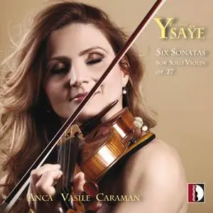 Anca Vasile Caraman - Ysaÿe: 6 Sonatas for Solo Violin, Op. 27 (2022) [Official Digital Download 24/96]