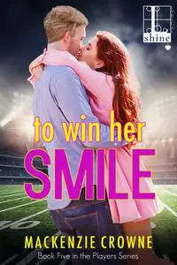 «To Win Her Smile» by Mackenzie Crowne