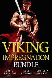 «Viking Impregnation Bundle» by Elle London, Juliet Pellizon, Lovillia Hearst