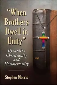 "When Brothers Dwell in Unity": Byzantine Christianity and Homosexuality