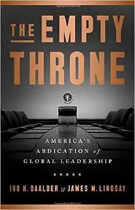 The Empty Throne: America's Abdication of Global Leadership