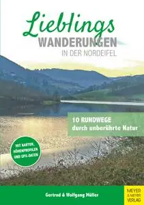 Wolfgang Müller - Lieblingswanderungen in der Nordeifel: 10 Rundwege durch unberührte Natur