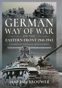 The German Way of War on the Eastern Front, 1941-1943: A Lesson in Tactical Management