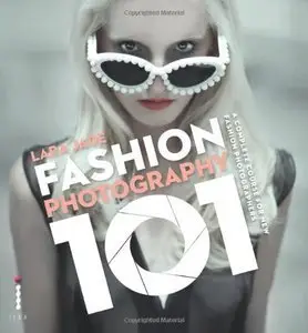 Fashion Photography 101: A Complete Course for the New Fashion Photographers (repost)