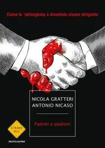 Antonio Nicaso, Nicola Gratteri - Padrini e padroni