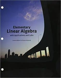 Elementary Linear Algebra with Applications and Labs - Custom Edition for Purdue University ( 9th edition)