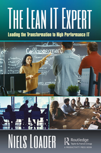 The Lean IT Expert : Leading the Transformation to High Performance IT