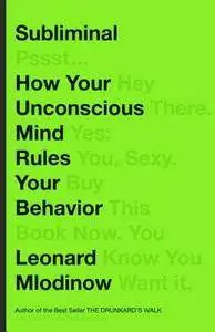 Subliminal: How Your Unconscious Mind Rules Your Behavior (Repost)