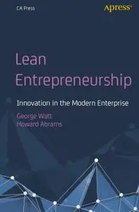 Lean Entrepreneurship: Innovation in the Modern Enterprise