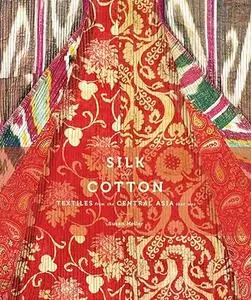 Silk and Cotton: Textiles from the Central Asia that Was (Repost)