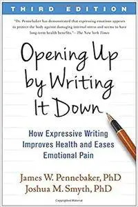 Opening Up by Writing It Down: How Expressive Writing Improves Health and Eases Emotional Pain