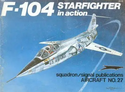 F-104 Starfighter in Action - Aircraft No. 27 (Squadron/Signal Publications 1027)
