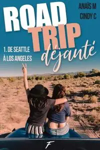 Anaïs M, Cindy C, "Road trip déjanté, tome 1 : De Seattle à Los Angeles"
