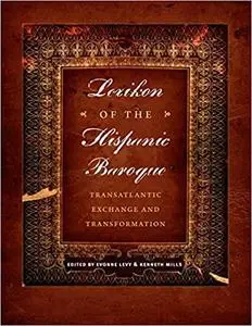 Lexikon of the Hispanic Baroque: Transatlantic Exchange and Transformation