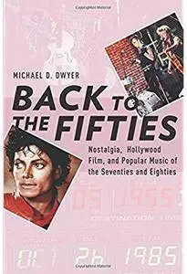 Back to the Fifties: Nostalgia, Hollywood Film, and Popular Music of the Seventies and Eighties [Repost]