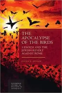 The Apocalypse of the Birds: 1 Enoch and the Jewish Revolt against Rome