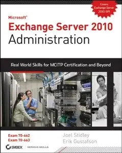 Exchange Server 2010 Administration: Real World Skills for MCITP Certification and Beyond (Exams 70-662 and 70-663)
