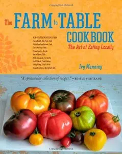 The Farm to Table Cookbook: The Art of Eating Locally (repost)
