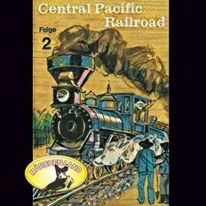 «Abenteurer unserer Zeit: Central Pacific Railroad - Folge 2» by Kurt Stephan