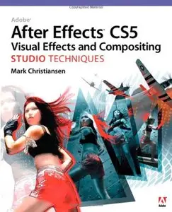 Adobe After Effects CS5 Visual Effects and Compositing Studio Techniques (Repost)