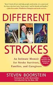 Different Strokes: An Intimate Memoir for Stroke Survivors, Families, and Care Givers