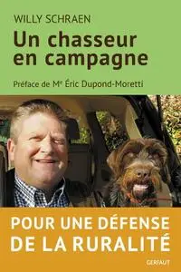 Willy Schraen, "Un chasseur en campagne : Pour une défense de la ruralité"