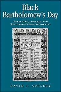 Black Bartholomew's Day: Preaching, polemic and Restoration nonconformity