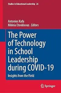 The Power of Technology in School Leadership during COVID-19: Insights from the Field