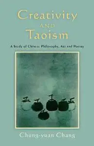Creativity and Taoism: A Study of Chinese Philosophy, Art and Poetry, 2nd Edition