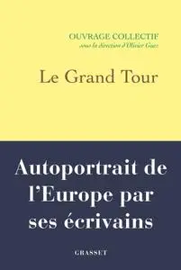 Olivier Guez, "Le grand tour : Autoportrait de l'Europe par ses écrivains"