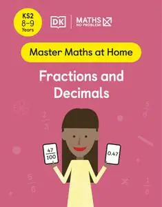 Maths — No Problem! Fractions and Decimals, Ages 8-9 (Key Stage 2) (Master Maths At Home)